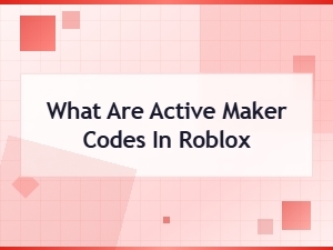 What Are Active Maker Codes in Roblox