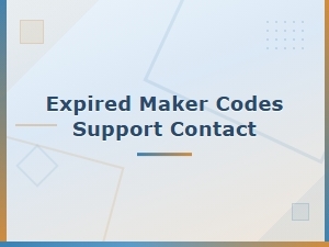 Expired Maker Codes – How to Contact Support for Help