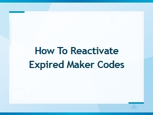 How to Reactivate Expired Maker Codes Easily