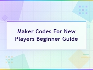 Maker Codes for New Players: Beginner's Guide to Free Rewards