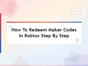 How to Redeem Maker Codes in Roblox: Step-by-Step Guide